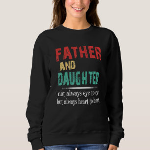 Sweatshirt Father And Daughter Not Always Eye To Eye Father D