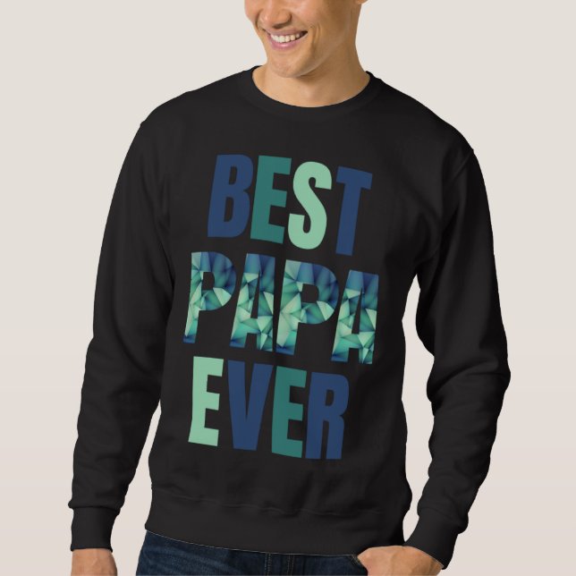 Sweatshirt Father s Day Best Papa Ever (Devant)