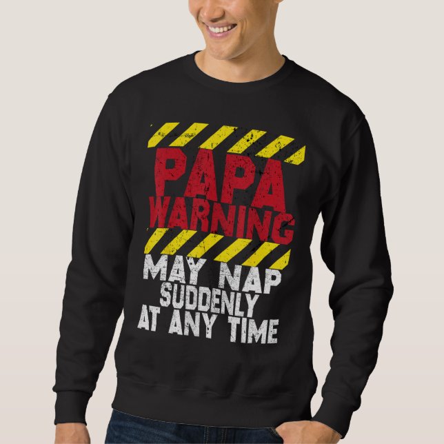 Sweatshirt Father s Day Papa Warning May Nap Suddenly At Any  (Devant)
