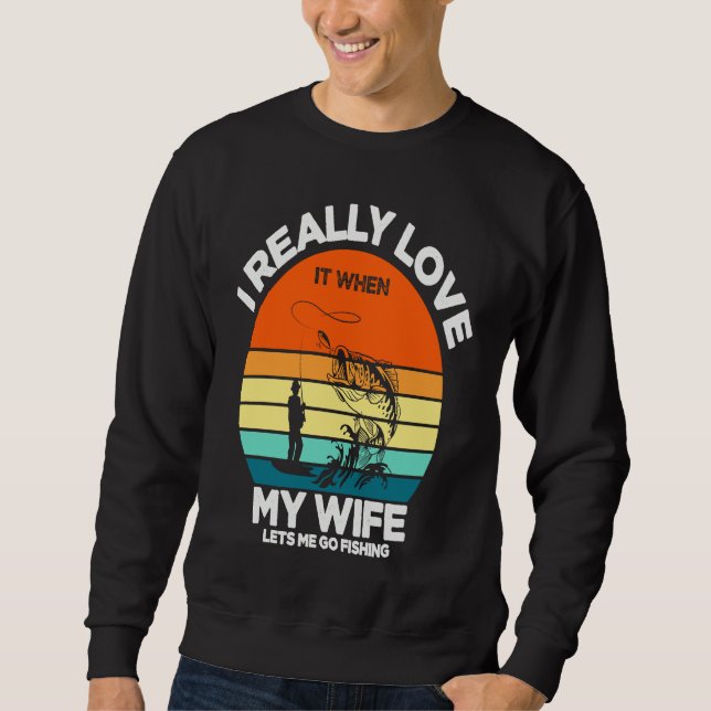 Sweatshirt Father's Day When My Wife Lets Me Go Fishing (Devant)