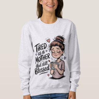 Sweatshirt Fatiguée comme une mère mais toujours bénie, maman