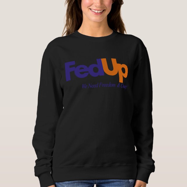 Sweatshirt Fed Up We Need Freedom And Unity 3 (Devant)