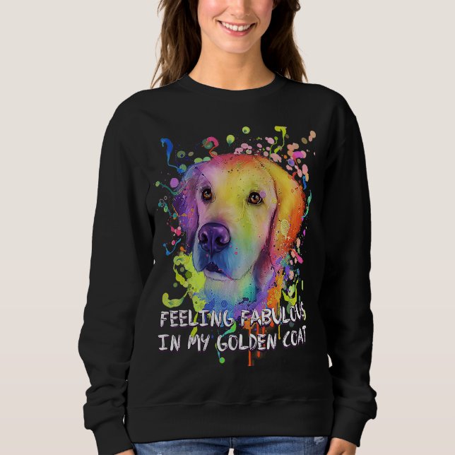 Sweatshirt Feeling Fabulous in My Golden Coat Golden Retrieve (Devant)