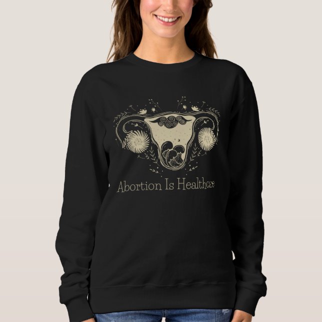 Sweatshirt Feminist Feminism Pro Choice  Abortion Is Healthca (Devant)