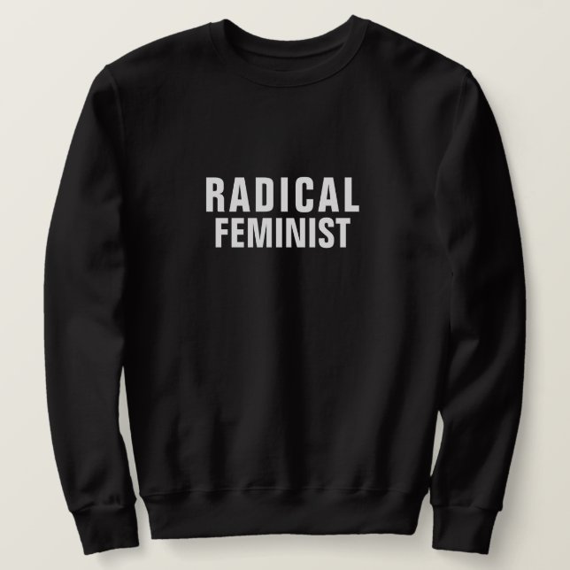 SWEATSHIRT FEMINISTE RADICALE (Design devant)