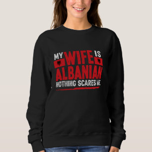Sweatshirt Femme albanaise Rien Ne Me Fait Peur Femme Albanie