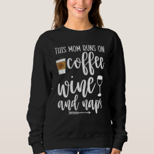 Sweatshirt Femme Cette Mère Rend Le Vin De Café Et Naps Maman