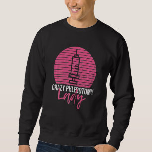 Sweatshirt Femme Fou Phlebotomie Lady Pour Votre Phlebotomist