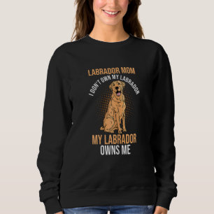 Sweatshirt Femme Labrador Maman Je ne possède pas mon Labrado