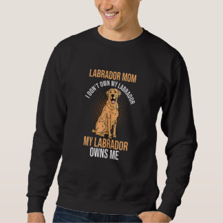 Sweatshirt Femme Labrador Maman Je ne possède pas mon Labrado