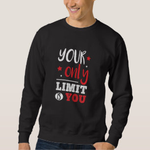 Sweatshirt Femme Votre Seule Limite Est Votre Limite Motivati