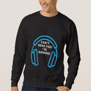 Sweatshirt FEMMES Drôle ne peut pas vous entendre Je suis Jeu
