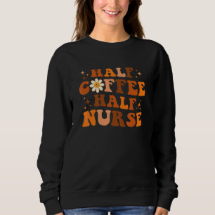 Sweatshirt Femmes Farfelues Fleur Mi-Café Mi-Infirmière