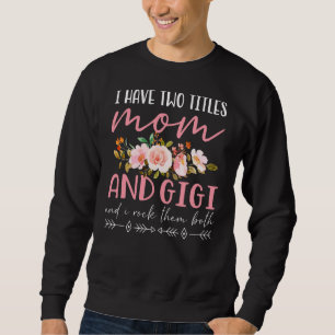 Sweatshirt Femmes J'Ai Deux Titres Maman Et Gigi Je Les Roche