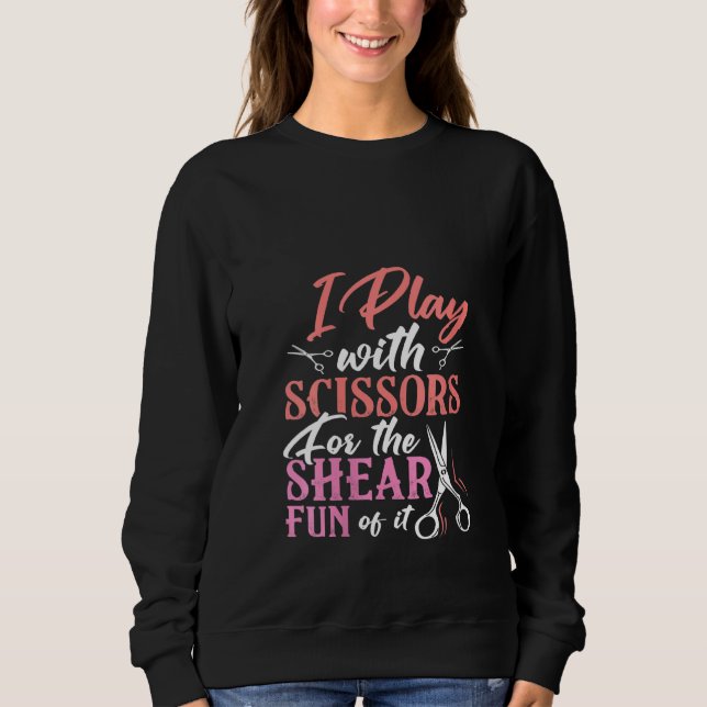 Sweatshirt Femmes Je Joue Avec Des Ciseaux Pour Le Fun De Cis (Devant)