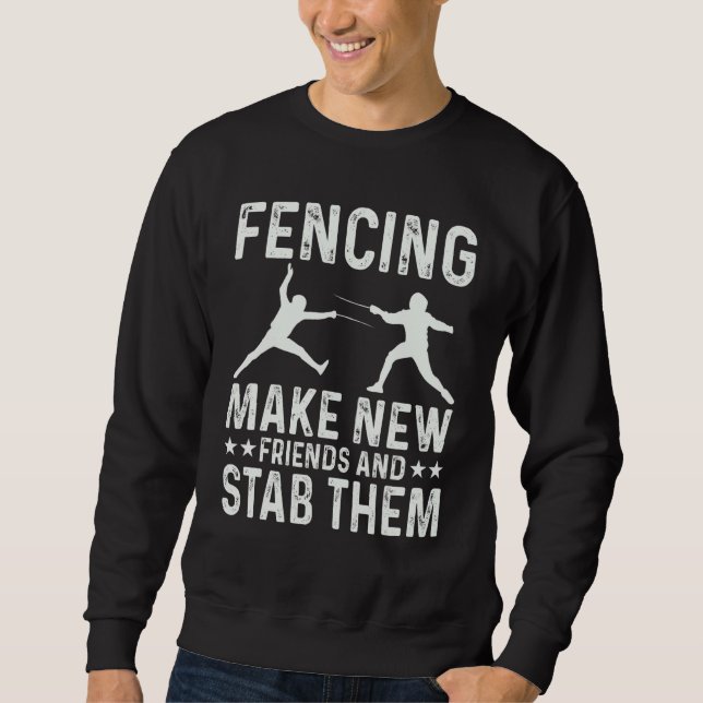 Sweatshirt Fencing Make New Friends And Stab Them Funny Fence (Devant)