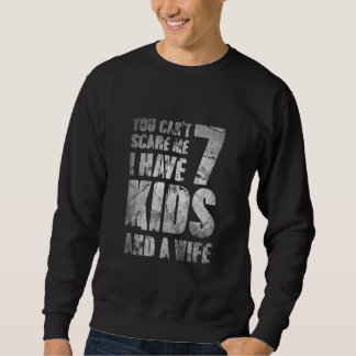 Sweatshirt Fête des Pères J'Ai 7 Enfants Et Une Femme Papa Po