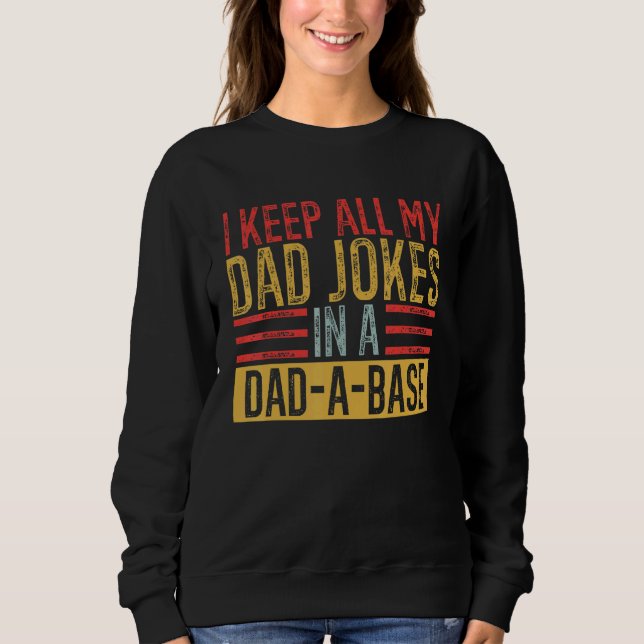 Sweatshirt Fête des pères Je Garde Tout Mon Père Blague Dans  (Devant)