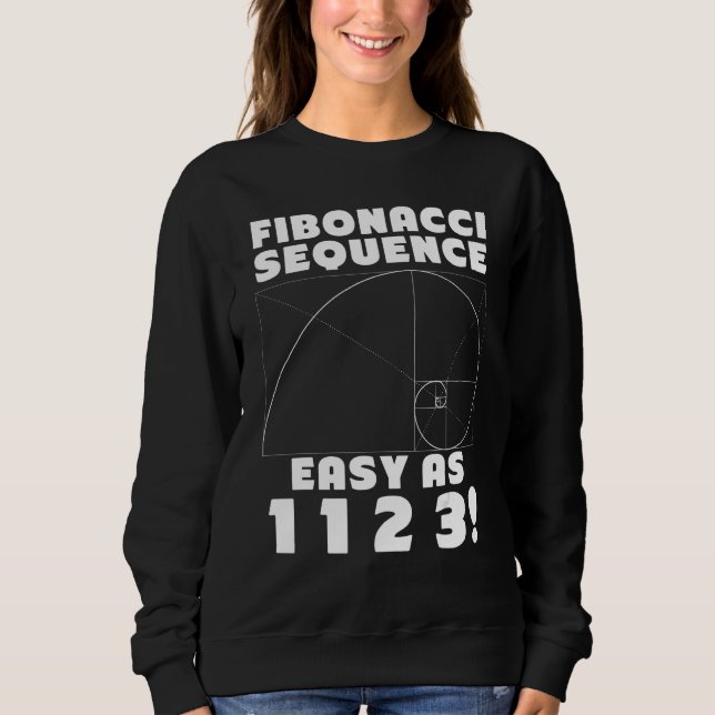 Sweatshirt Fibonacci Sequence Easy as 1 1 2 4 Golden Ratio (Devant)