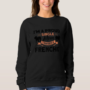 Sweatshirt Fier Mère célibataire Fier Femme A Élevé Un França
