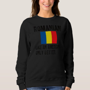 Sweatshirt Fier Pavillon Roumain Roumanie Roumanie Né Roots R