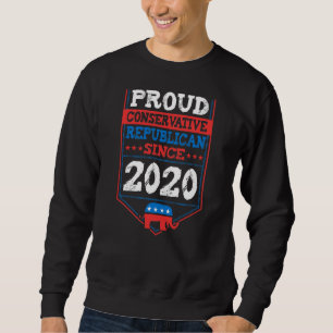 Sweatshirt Fier Républicain Conservateur Depuis 2020 Naissanc