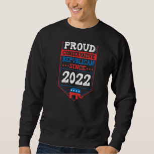 Sweatshirt Fier Républicain Conservateur Depuis 2022 Naissanc