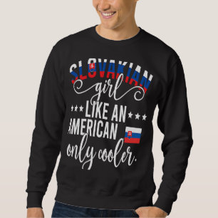 Sweatshirt Fier Slovakian Girl Slovaquie Drapeau Slovakian He