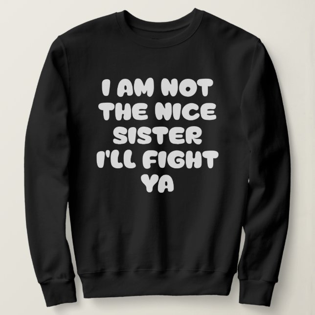 Sweatshirt Fierce Sister Attitude Funny Quote (Design devant)