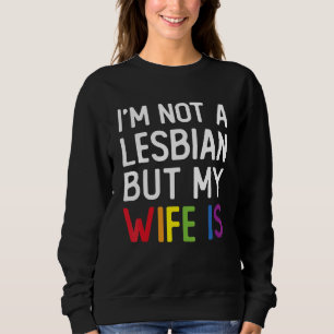 Sweatshirt Fierté LGBT Trans Je ne suis pas lesbienne mais ma