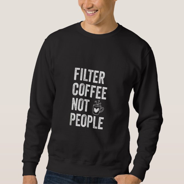 Sweatshirt Filtrer le café pas les personnes contre le racism (Devant)