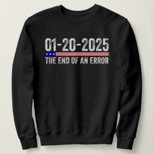 Sweatshirt Fin du T-shirt d'erreur 20 janvier 2025 Inaugurati