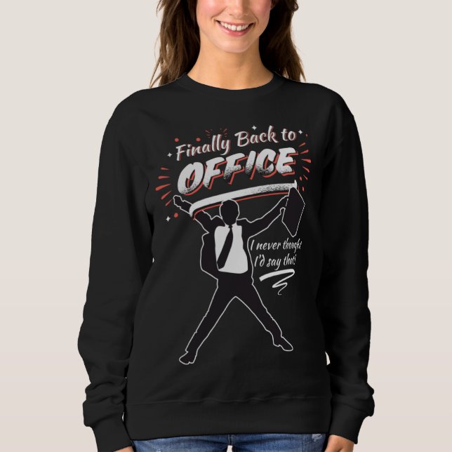 Sweatshirt Finally Back to Office Home Office  Work Office Hu (Devant)