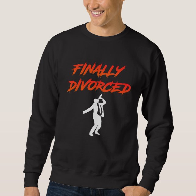 Sweatshirt Finally Divorced Ex Husband Divorce Pary Men (Devant)