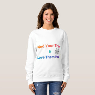 Sweatshirt Find Your Tribe Love Them Hard Inspirational 