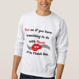 Sweatshirt Finish Line Funny Sarcastic Red Lips Runtime Quote