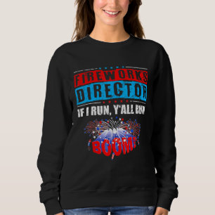 Sweatshirt Fireworks Director 4 juillet Si J'Exécute Votre Ex