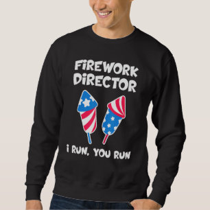 Sweatshirt Fireworks Director I Run Vous Exécutez 4 juillet 6