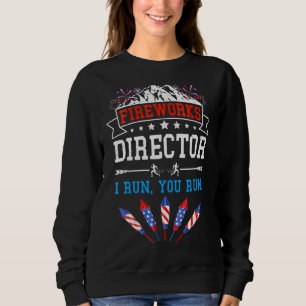 Sweatshirt Fireworks Director I Run Vous Exécutez 4 juillet U