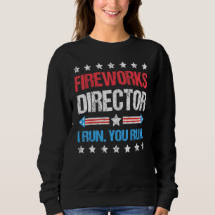 Sweatshirt Fireworks Director I Run You Run Happy 4 juillet