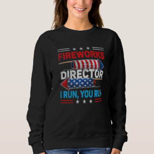 Sweatshirt Fireworks Director If I Run You Run 4th July 3