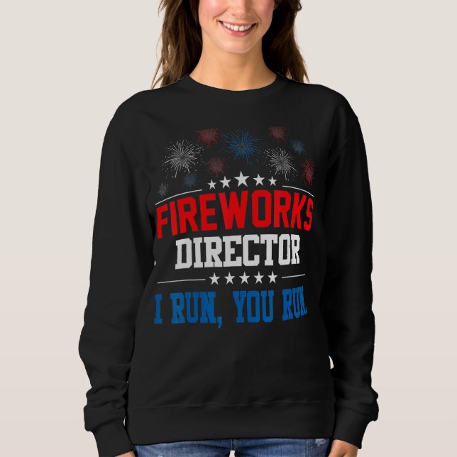 Sweatshirt Fireworks Director Si J'Exécute Vous Exécutez 4 ju (Devant)