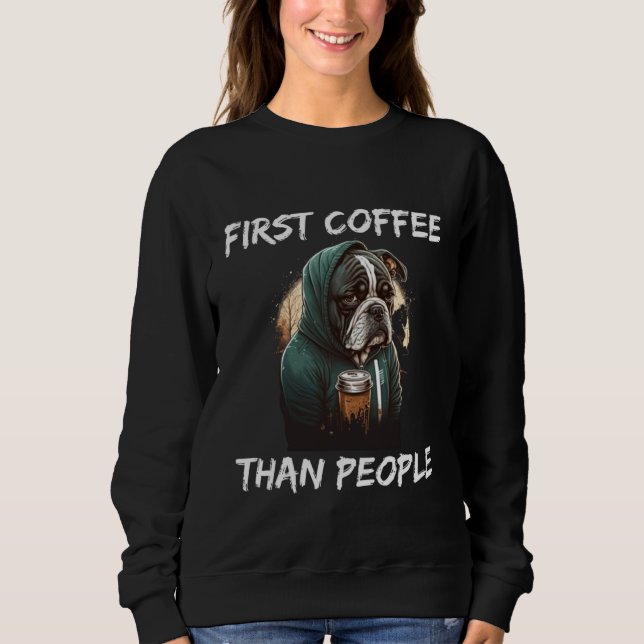 Sweatshirt First coffee than people dog  1 (Devant)