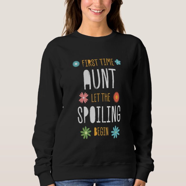 Sweatshirt First Time Aunt Let the Spoiling Begin   Baby Show (Devant)