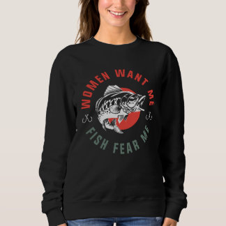Sweatshirt Fish Want Me Women Fear Me Fishing