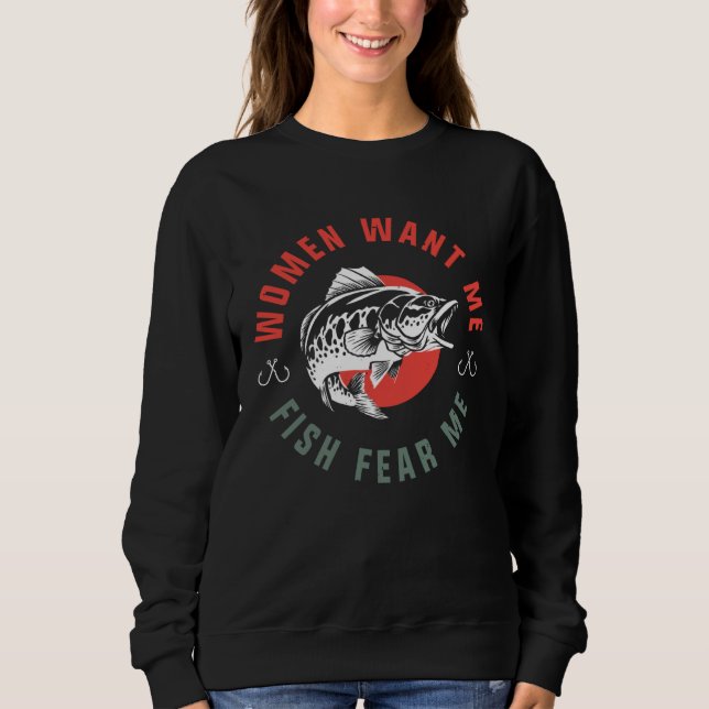 Sweatshirt Fish Want Me Women Fear Me Fishing (Devant)