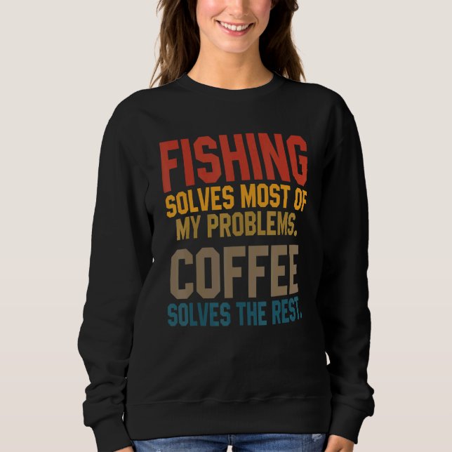 Sweatshirt Fishing Solves My Problems Coffee   Flying Fisher  (Devant)