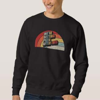 Sweatshirt Fitness Retro Nous recevons de la pizza après ce d