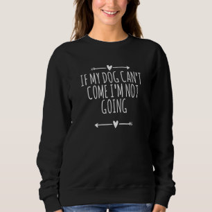 Sweatshirt Flèches Coeur mignon si mon chien ne peut pas veni
