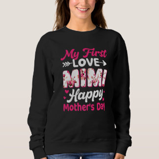 Sweatshirt Fleurs My First Love Mimi Joyeux Fête des Mères Fe